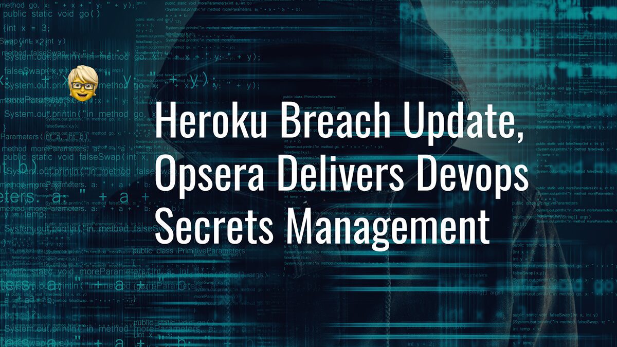 Heroku Breach Opsera HashiCorp Vault