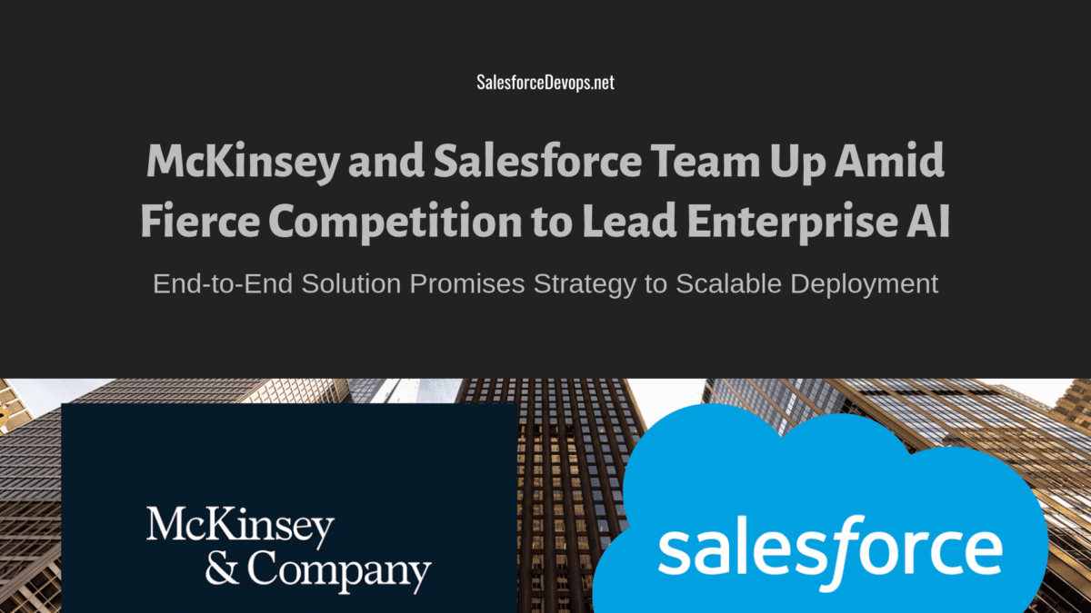 McKinsey and Salesforce Team Up Amid Fierce Competition to Lead Enterprise AI
